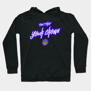 Don't Drop Your Crown II Hoodie